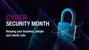 Concept for - Cyber Security Month 2025: Keeping your business, people and clients safe